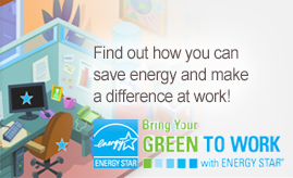 Find out how you can save energy and make a difference at work.  Bring your green to work