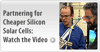 Partnering for Cheaper Silicon Solar Cells: Watch the Video