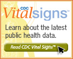 CDC Vital Signs™ – Learn about the latest public health data. Read CDC Vital Signs™…