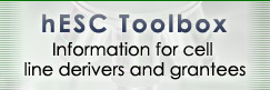 hESC Toolbox: Information for cell line derivers and grantees