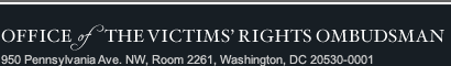 Office of the Victims' Rights Ombudsman, 950 Pennsylvania Avenue, Room 2261, Washington, DC 20530-0001