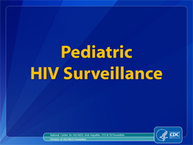 Slide 1: Pediatric HIV Surveillance