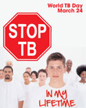 World TB Day, March 24, 2012: Stop TB In My Lifetime