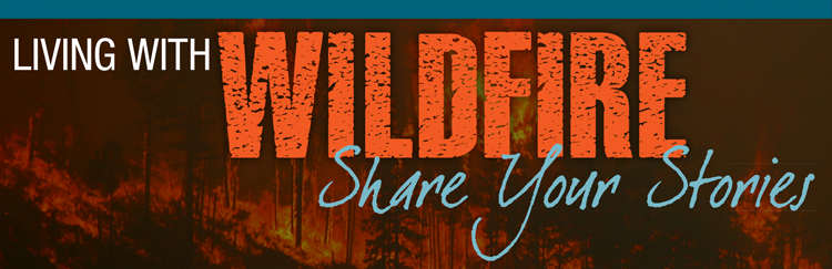 Living With Wildfire: Share your Stories banner