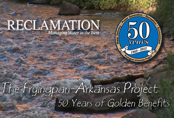 The Fryingpan-Arkansas Project - 50 Years of Golden Benefits.