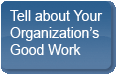 Tell About Your Organization's Good Work