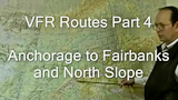 Alaska VFR Routes Part 4, Anchorage to Fairbanks and North Slope