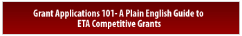 Grant Applications 101-A Plain English Guide to ETA Competitive Grants