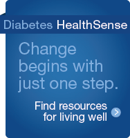 Diabetes HealthSense - Change begins with just one step. Find resources for living well