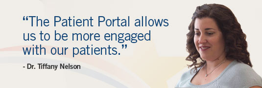 'The Patient Portal allows us to be more engaged with our patients' - Dr. Tiffany Nelson, Phoenix, AZ