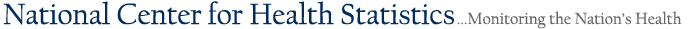 National Center for Health Statistics...Monitoring the Nations Health