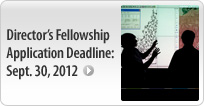 Director's Fellowship Application Deadline: Sept. 30, 2012.