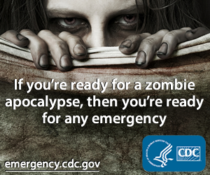 If you're ready for a zombie apocalypse, then you're ready for any emergency. emergency.cdc.gov