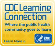 CDC Learning Connection – Where the public health community goes to learn. Learn More »