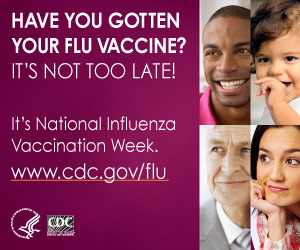 Have you gotten your flu vaccine? It's not too late! It's National Influenza Vaccination Week. 