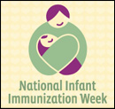 National Infant Immunization Week (NIIW)