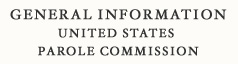 General Information: United States Parole Commission