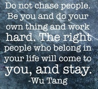 Do not chase people