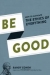 Cover of Be Good:  How to Navigate the Ethics of Everything by Randy Cohen