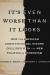 Cover of It's Even Worse Than It Looks by Thomas E. Mann