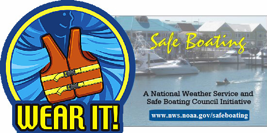 National Safety Boating Council and National Weather Service say Wear IT! (picture of Life Jacket)