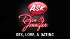 Ask Dan & Jennifer - Sex, Love, & Dating