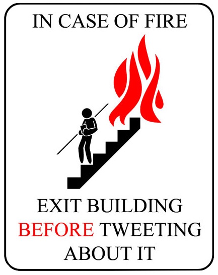  In case of Fire, Exit Building Before Tweeting About It