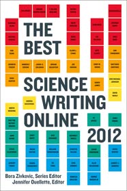 The Best Science Writing Online 2012