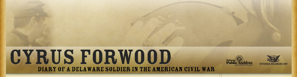 The Sesquicentennial Diary Blog of Cyrus Forwood, Delaware Civil War Soldier