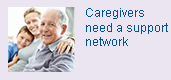 Caregivers need a support network.