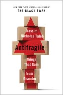 Book Cover Image. Title: Antifragile:  Things That Gain from Disorder, Author: Nassim Nicholas Taleb