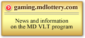 gaming.mdlottery.com - News and information on the MD VLT Program