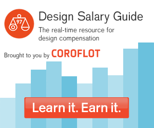 Design Salary Guide presented by Coroflot. Learn it. Earn it.