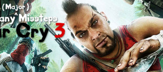 The many major missteps of Far Cry 3