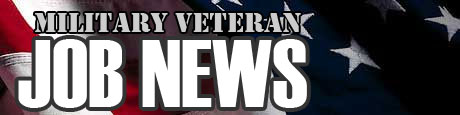 Military Veteran Job News – Jobs for Veterans