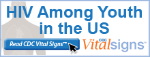 About 50,000 people are infected with HIV each year, and 1 in 4 is 13 to 24 years old. Learn more at www.cdc.gov/VitalSigns/HIVAmongYouth/