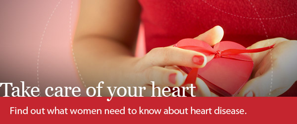 Take Care of your heart. Find out what women need to know about heart disease. Image of a woman's hands holding a heart-shaped box.