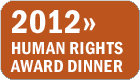 Our 2012 Human Rights Awards Dinner