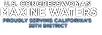 U.S. Congresswoman Maxine Waters, Proudly serving Californiaâ€™s 43rd District