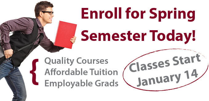 Enroll for Spring Semester Today!