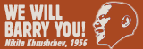 Khrushchev: we will Barry you! parody poster