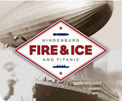 Fire & Ice: Hindenburg and Titanic