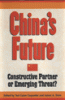 China&#039;s Future: Constructive Partner or Emerging Threat? (Hardback)