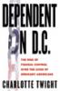Dependent on D.C. The Rise of Federal Control over the Lives of Ordinary Americans (Paperback)