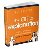 The Art of Explanation book by Lee LeFever