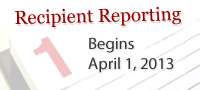 Recipient Reporting Begins April 1st 2013