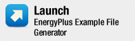 Launch EnergyPlus Example File Generator