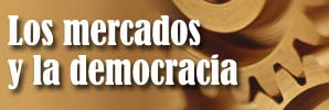 Los Mercados y la Democracia