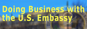 Doing Business at the US Embassy? Click to learn more. (State Dept)