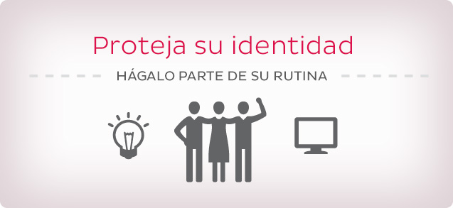 Proteja su identidad: Hágalo parte de su rutina